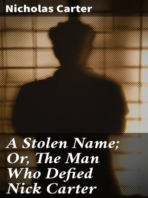 cover image of A Stolen Name; Or, the Man Who Defied Nick Carter